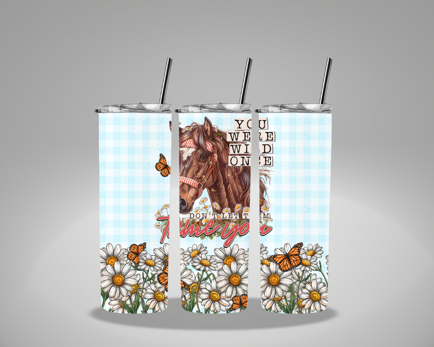 You Were Wild Once - 20oz Skinny Tumbler Wrap EEE EXCLUSIVE