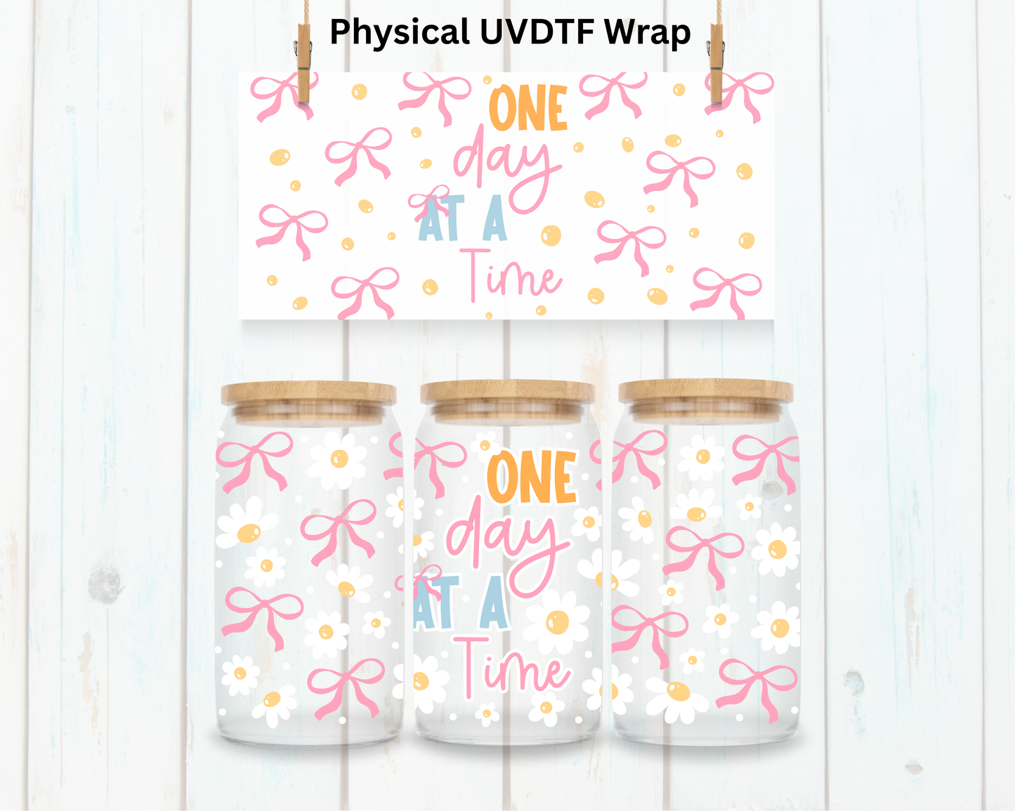 Coquette Bow One Day At A Time - 16 oz / 20 oz Libby UV DTF