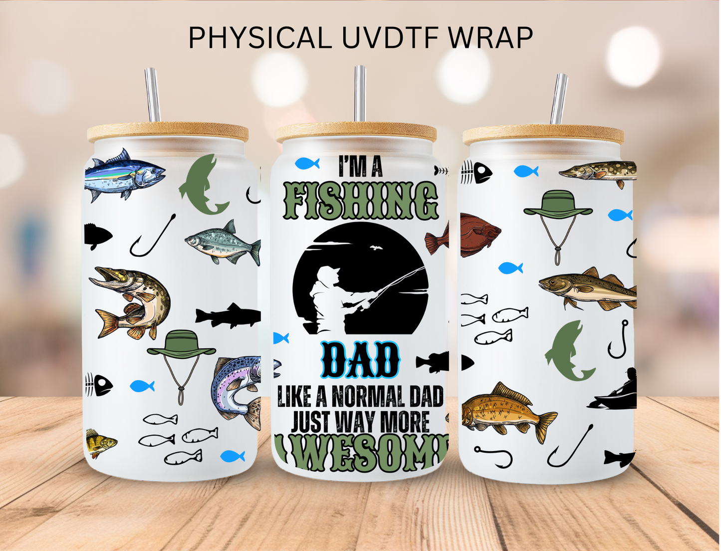 I'm A Fishing Dad- 16 oz / 20 oz Libby UV DTF