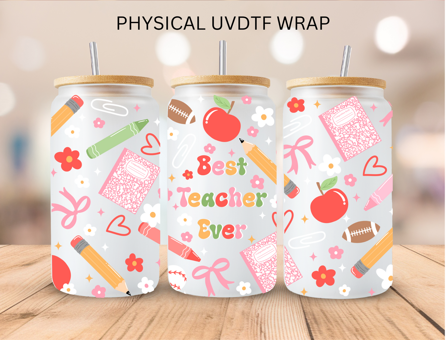 Best Teacher Ever - 16 oz / 20 oz Libby UV DTF Wrap