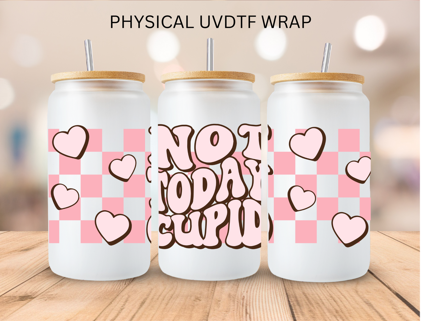 Valentines Checkered Not Today Cupid - 16 oz / 20 oz Libby UV DTF Wrap