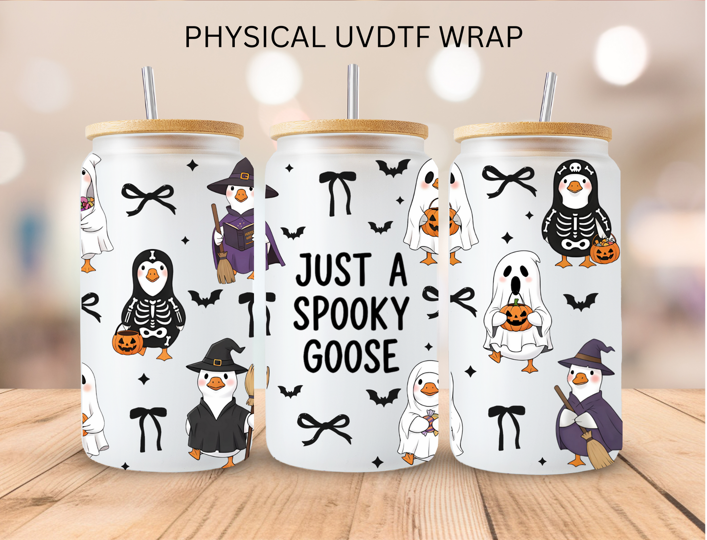 Just A Spooky Goose - 16 oz / 20 oz Libby UV DTF Wrap