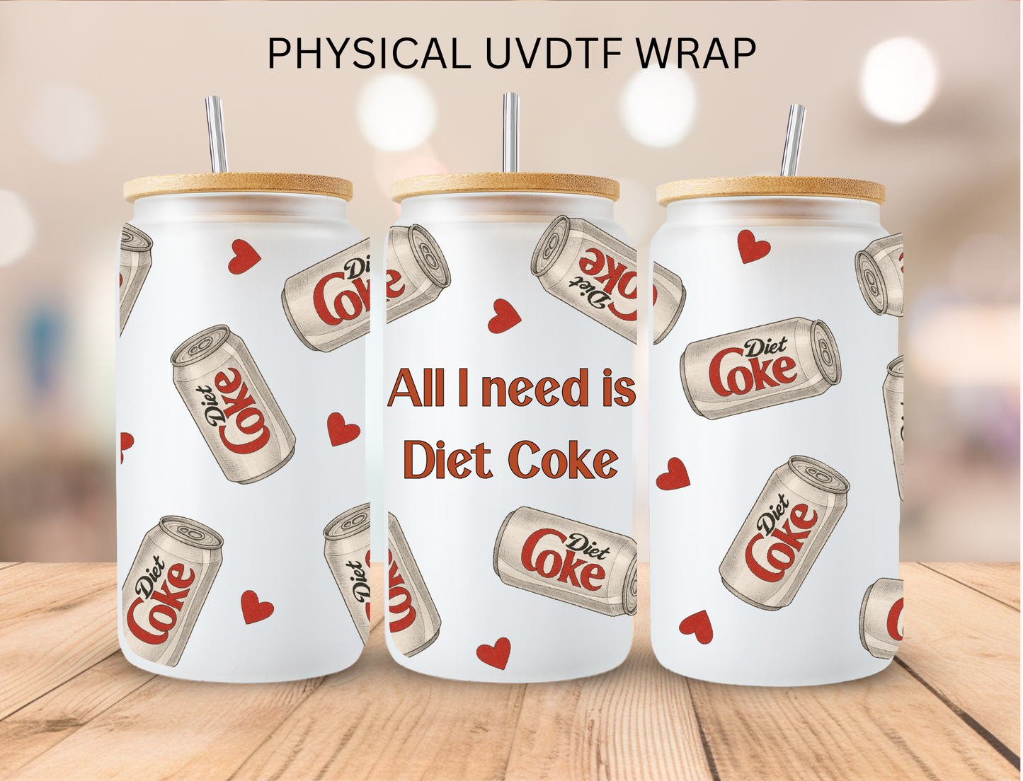 All I Need Is Diet Cola - 16 oz / 20 oz Libby UV DTF