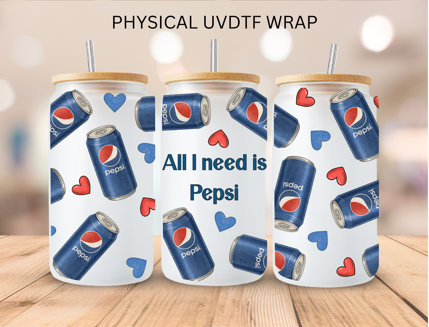 All I Need Is Pepsi - 16 oz / 20 oz Libby UV DTF