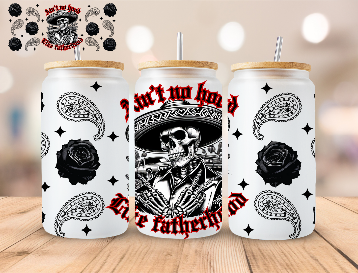 Ain't No Hood Like Fatherhood - 16 oz / 20 oz Libby UV DTF Wrap