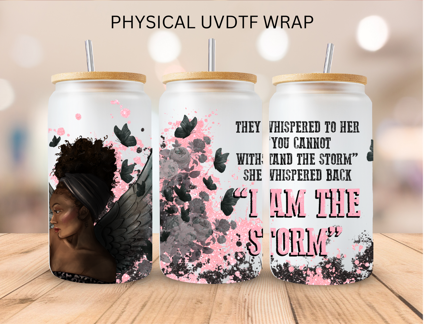 I Am The Storm - 16 oz / 20 oz Libby UV DTF Wrap