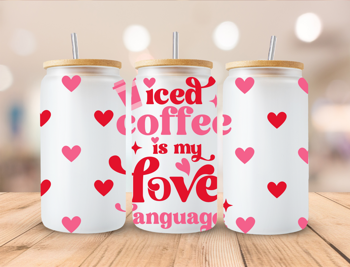 Valentines Iced Coffee Is My Valentine - 16 oz / 20 oz Libby UV DTF Wrap