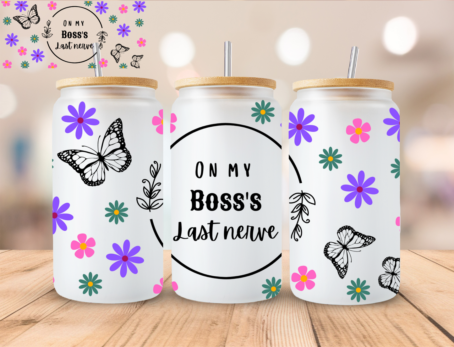 Floral On My Boss's Last Nerve - 16 oz / 20 oz Libby UV DTF Wrap