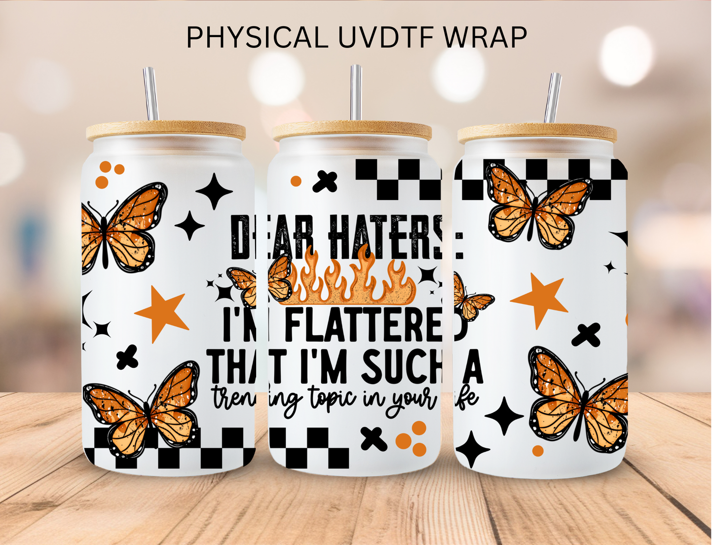 Butterflies Dear Haters - 16 oz / 20 oz Libby UV DTF Wrap
