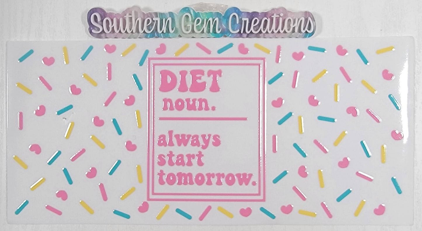 DIET Noun Always Start Tomorrow Sprinkles - 16 oz Libby UV DTF Wrap RTS