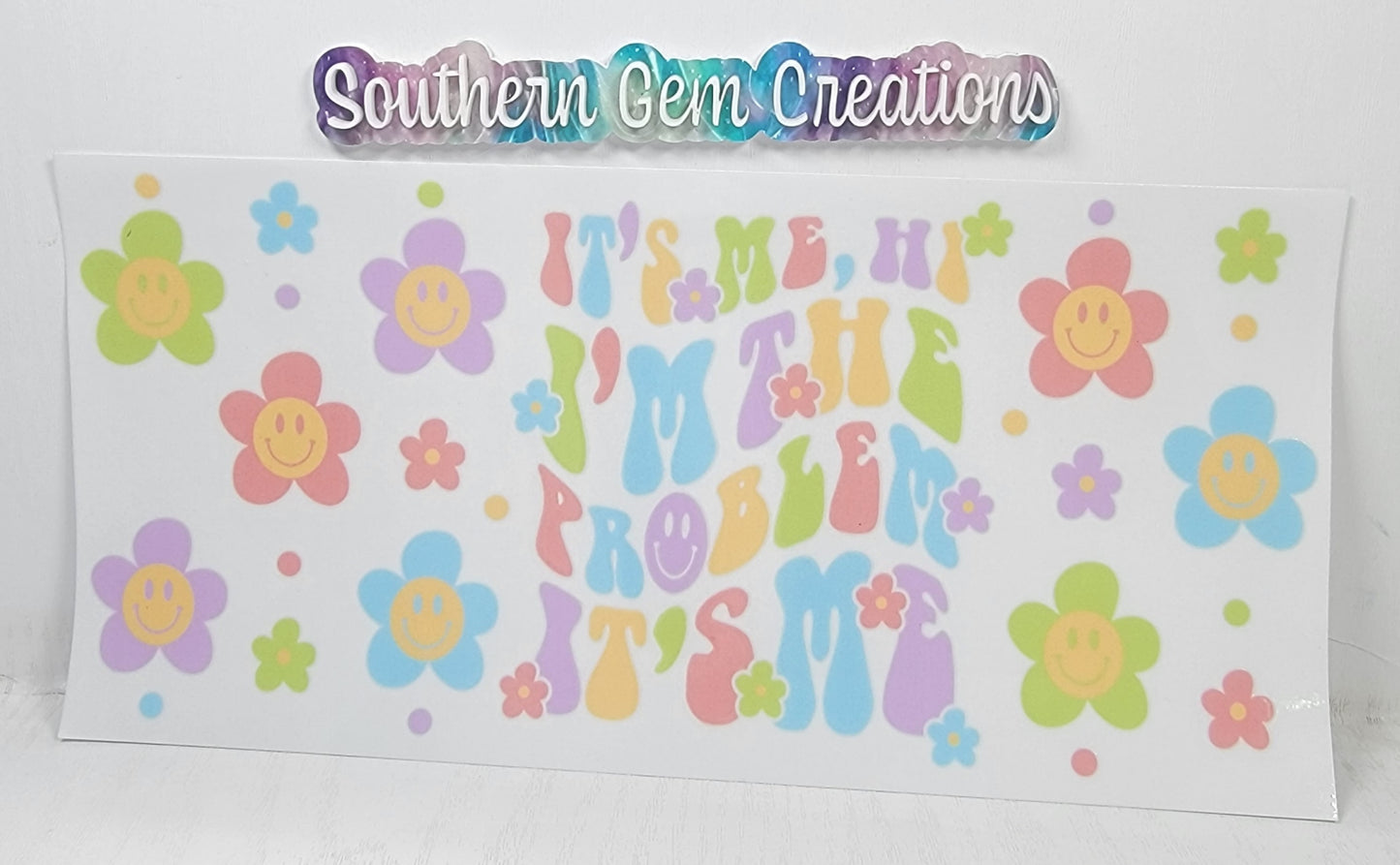 Spring It's Me Hi I'm The Problem - 16 oz Libby UV DTF Wrap RTS