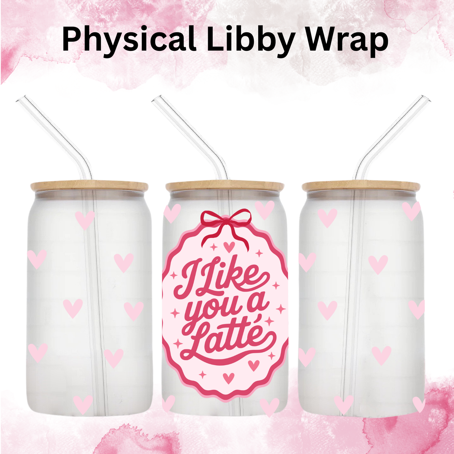 Valentines I Like You a Latte - 16 oz / 20 oz Libby UV DTF