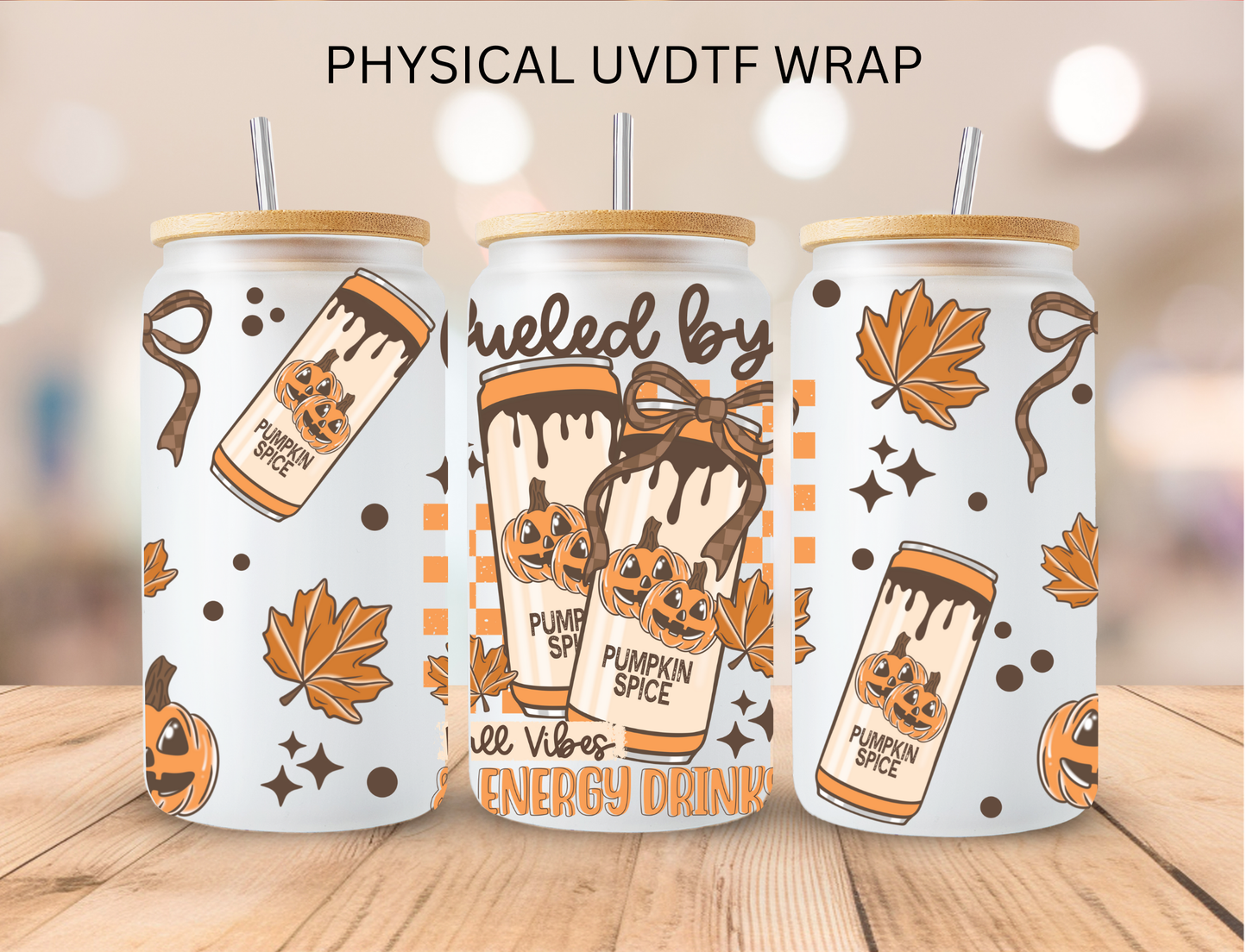 Fueled By Fall Vibes And Energy Drinks - 16 oz / 20 oz Libby UV DTF Wrap