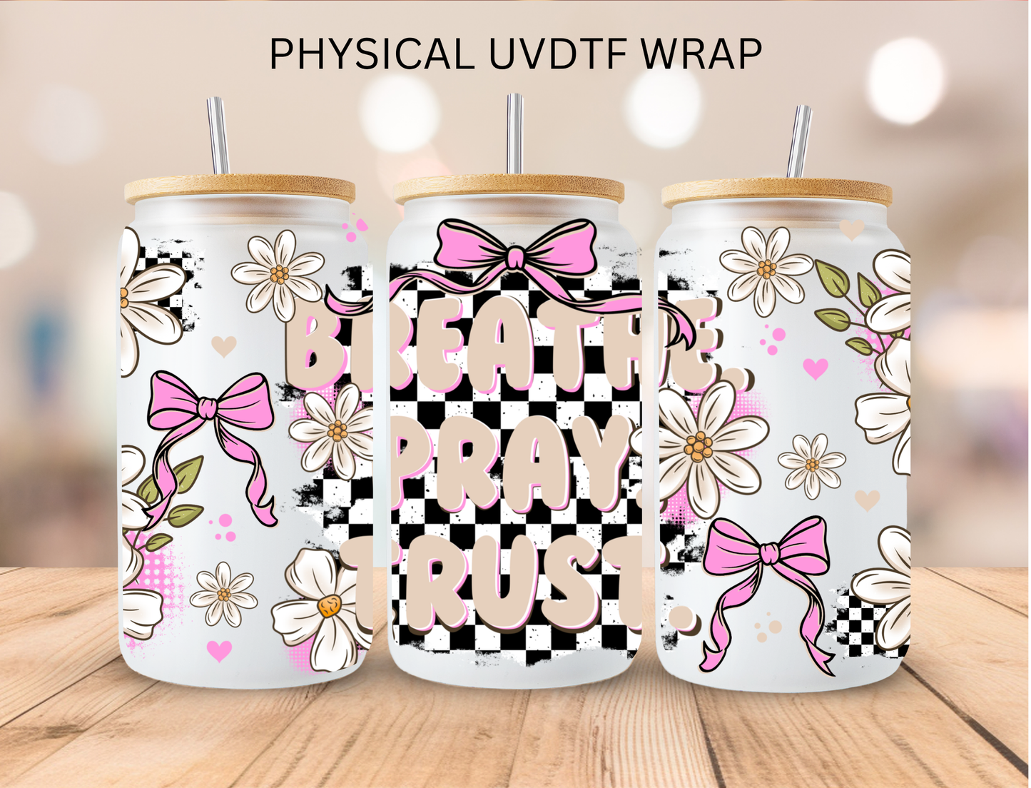 Faith Breath Pray Trust - 16 oz / 20 oz Libby UV DTF Wrap
