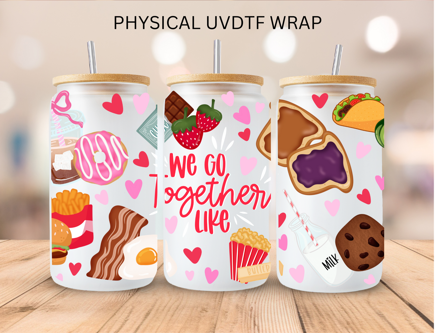 Valentines We Go Together Like.... - 16 oz / 20 oz Libby UV DTF