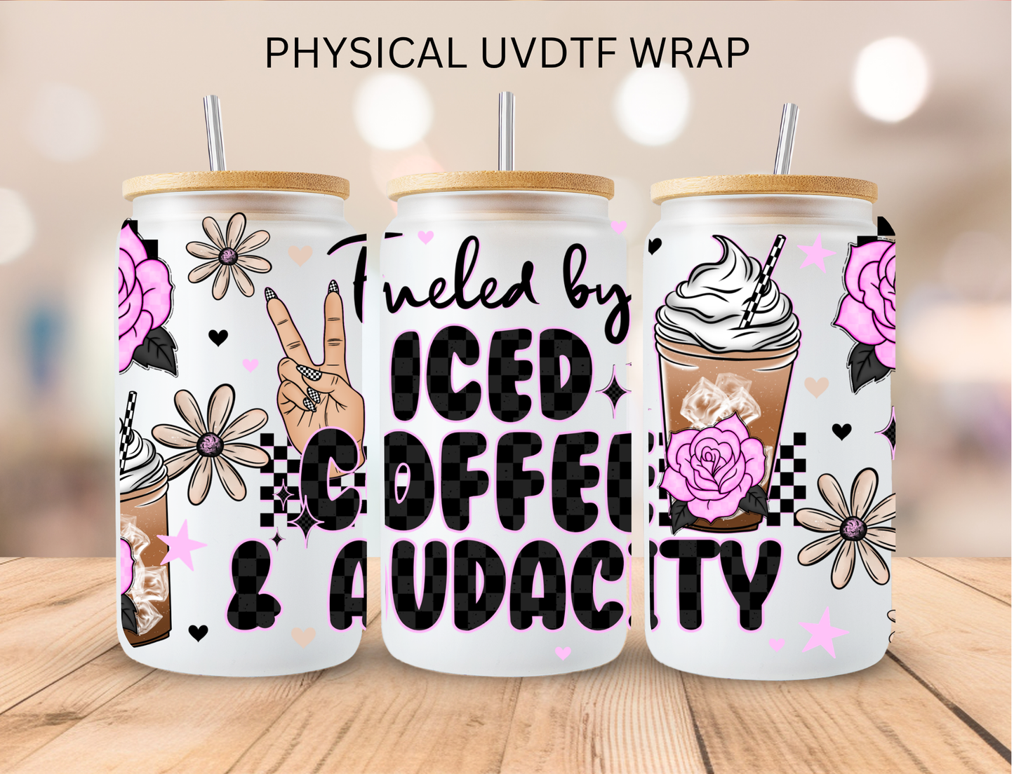 Fueled By Iced Coffee & Audacity - 16 oz / 20 oz Libby UV DTF Wrap