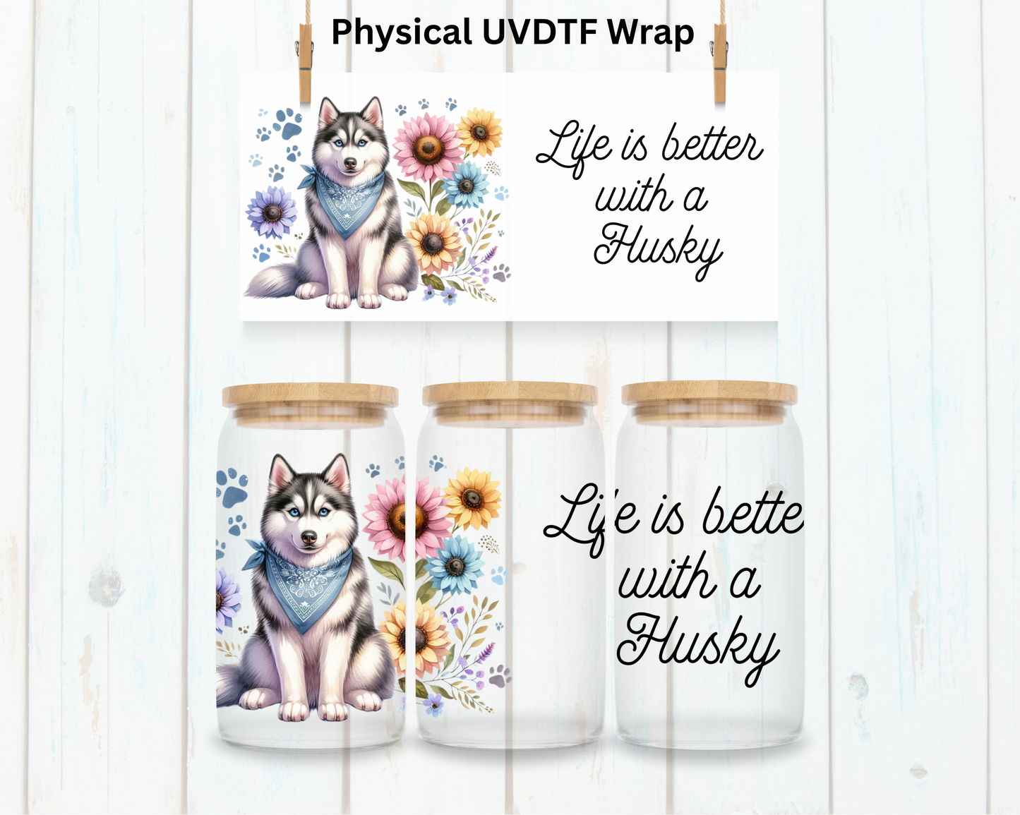 Life Is Better With A Husky - 16 oz / 20 oz Libby UV DTF