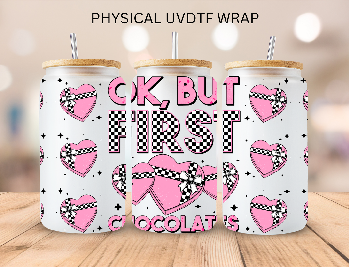 Valentines OK But First Chocolates - 16 oz / 20 oz Libby UV DTF