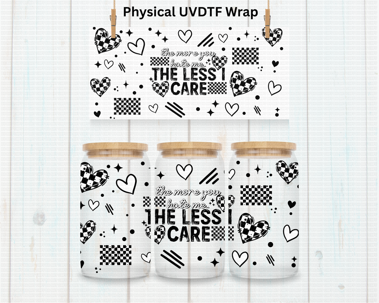 The more you Hate The less I Care - 16 oz / 20 oz Libby UV DTF