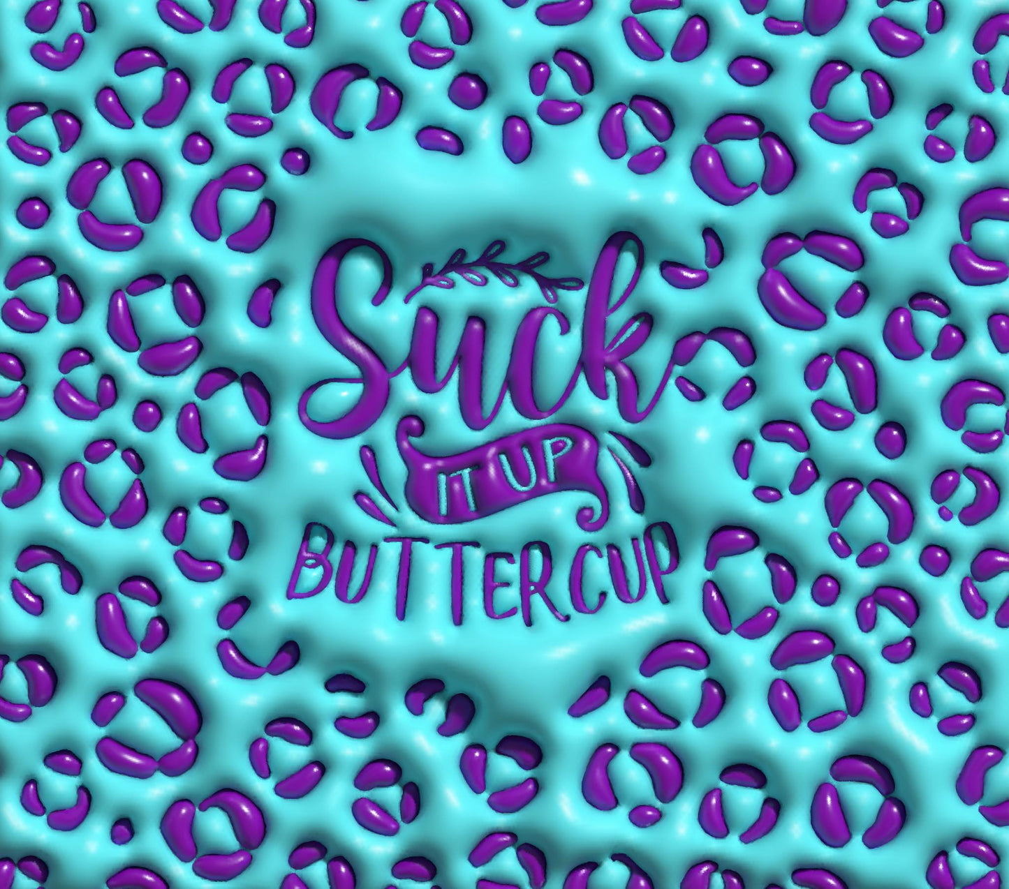 Inflated Suck It up Buttercup - 3D Inflated 20 Oz Sublimation Transfer