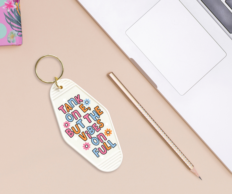 Tank On E But The Vibes On Full - UVDTF Motel Keychain Set Of 6 RTS