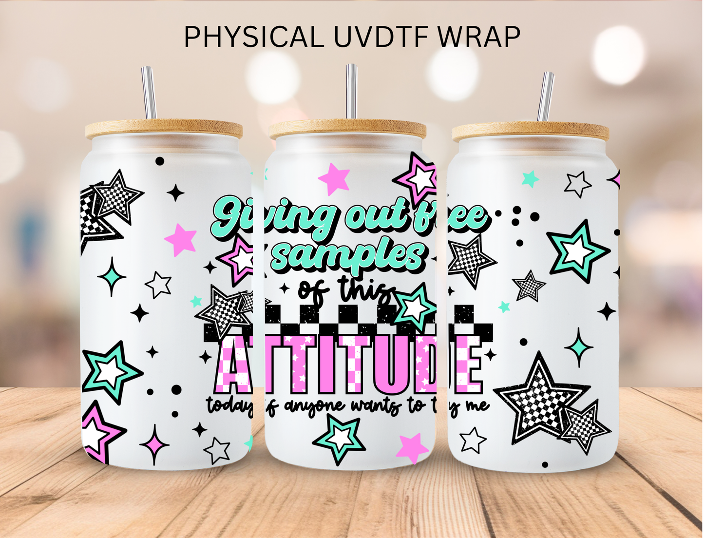 Free Samples Of This Attitude - 16 oz / 20 oz Libby UV DTF Wrap