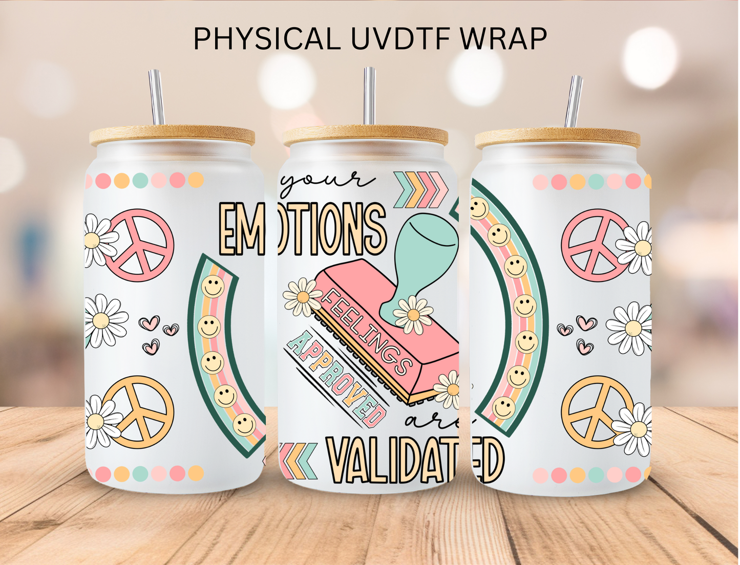 Your Emotions Are Valid - 16 oz / 20 oz Libby UV DTF