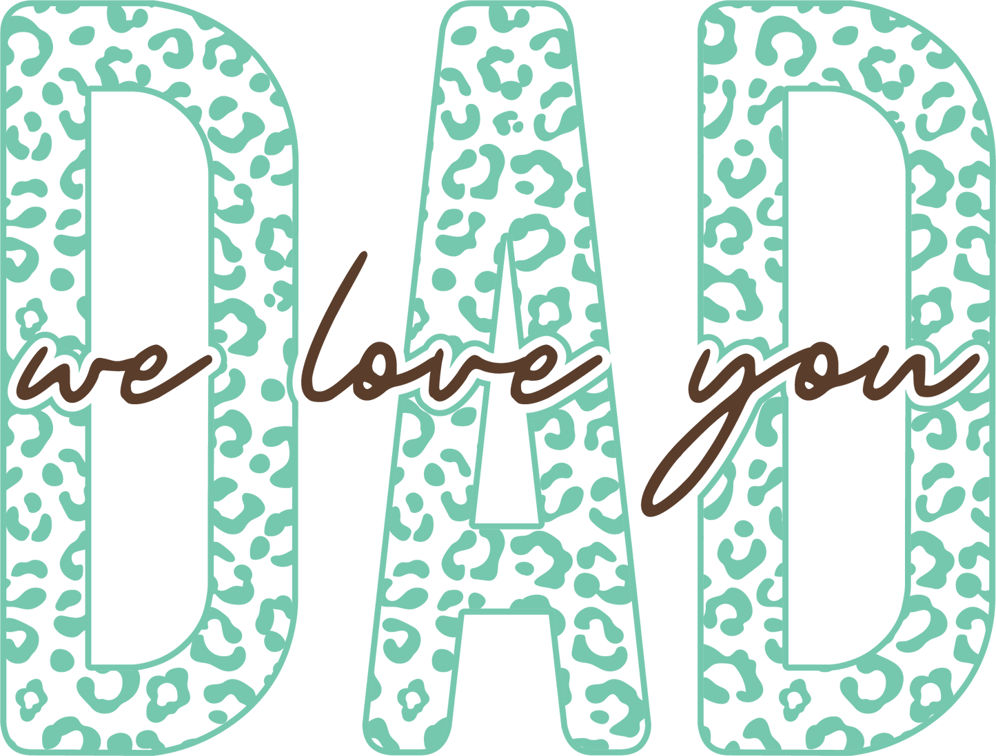 Fathers Day Dad We Love You - UVDTF Decal