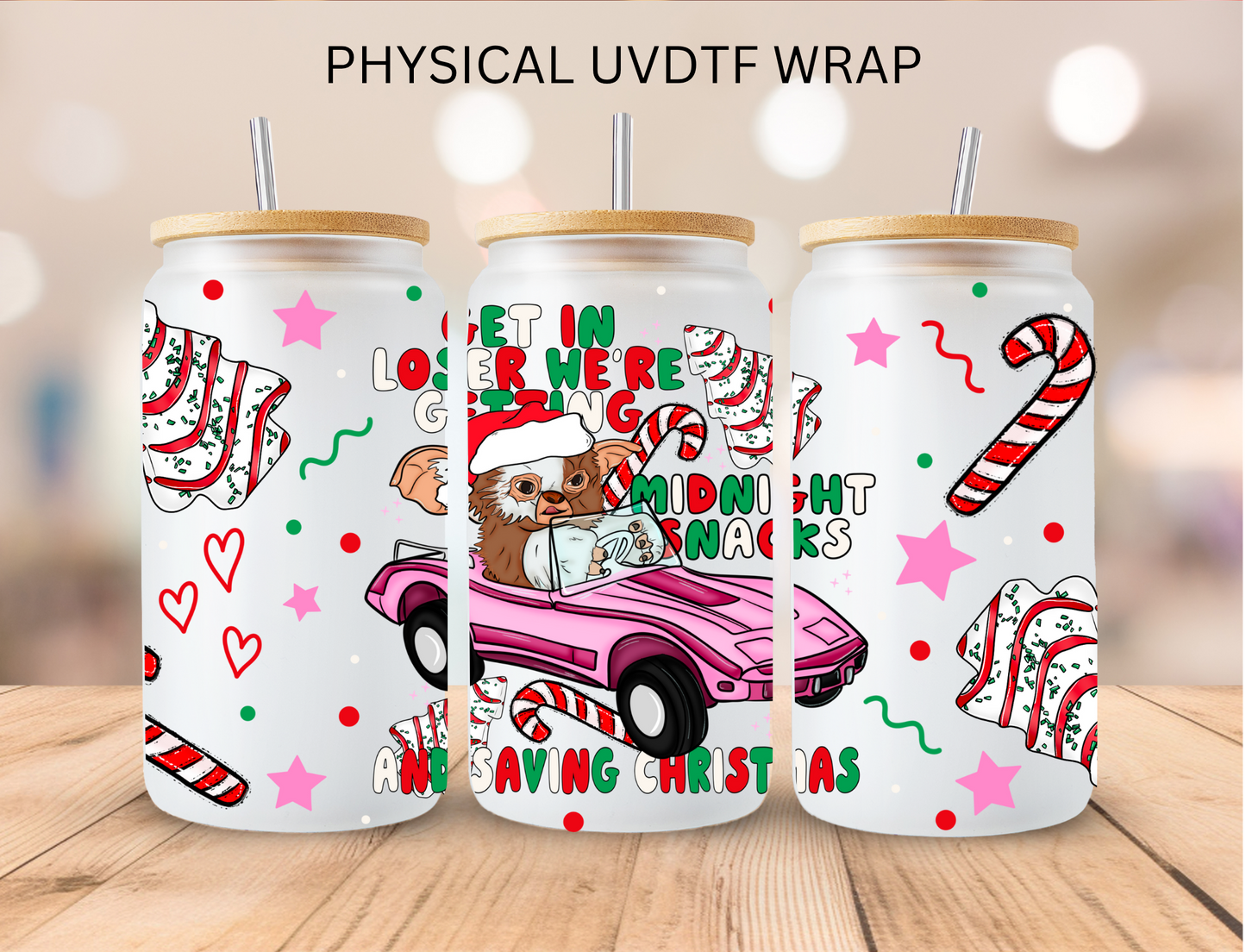 Christmas Get in Loosers We're Getting Midnight Snacks- 16 oz / 20 oz Libby UV DTF Wrap