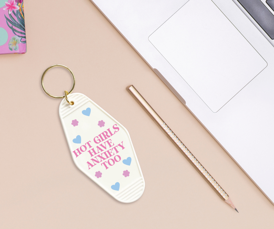 Hot Girls Have Anxiety Too - UVDTF Motel Keychain Set Of 6 RTS