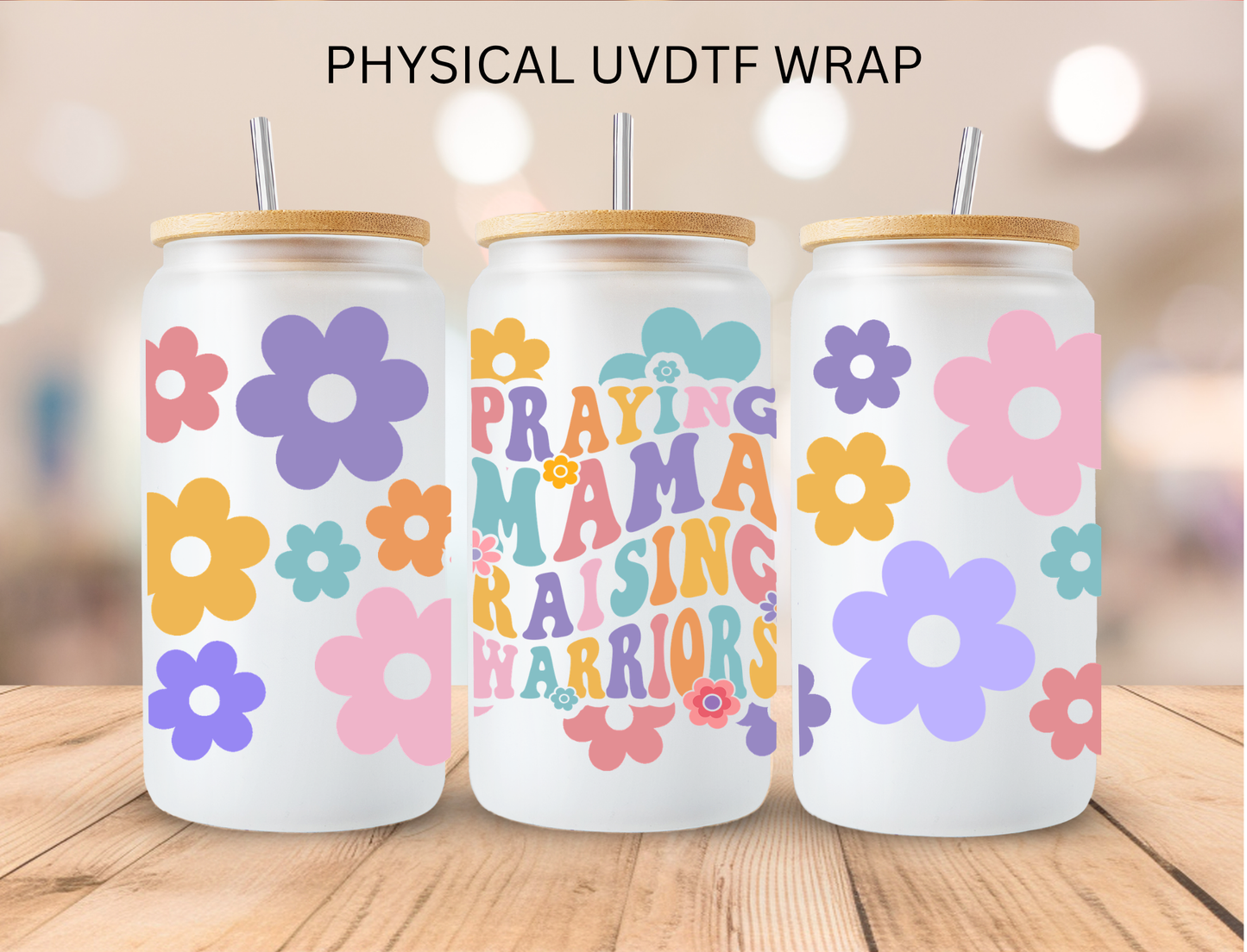 Faith Praying Mama Raising Warriors - 16 oz / 20 oz Libby UV DTF Wrap