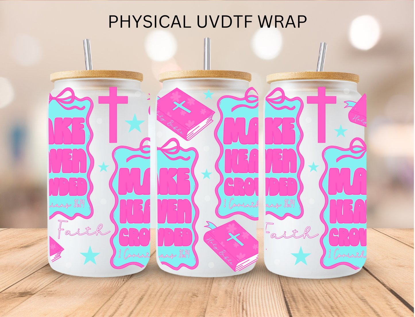 Faith Make Heaven Crowded - 16 oz / 20 oz Libby UV DTF Wrap
