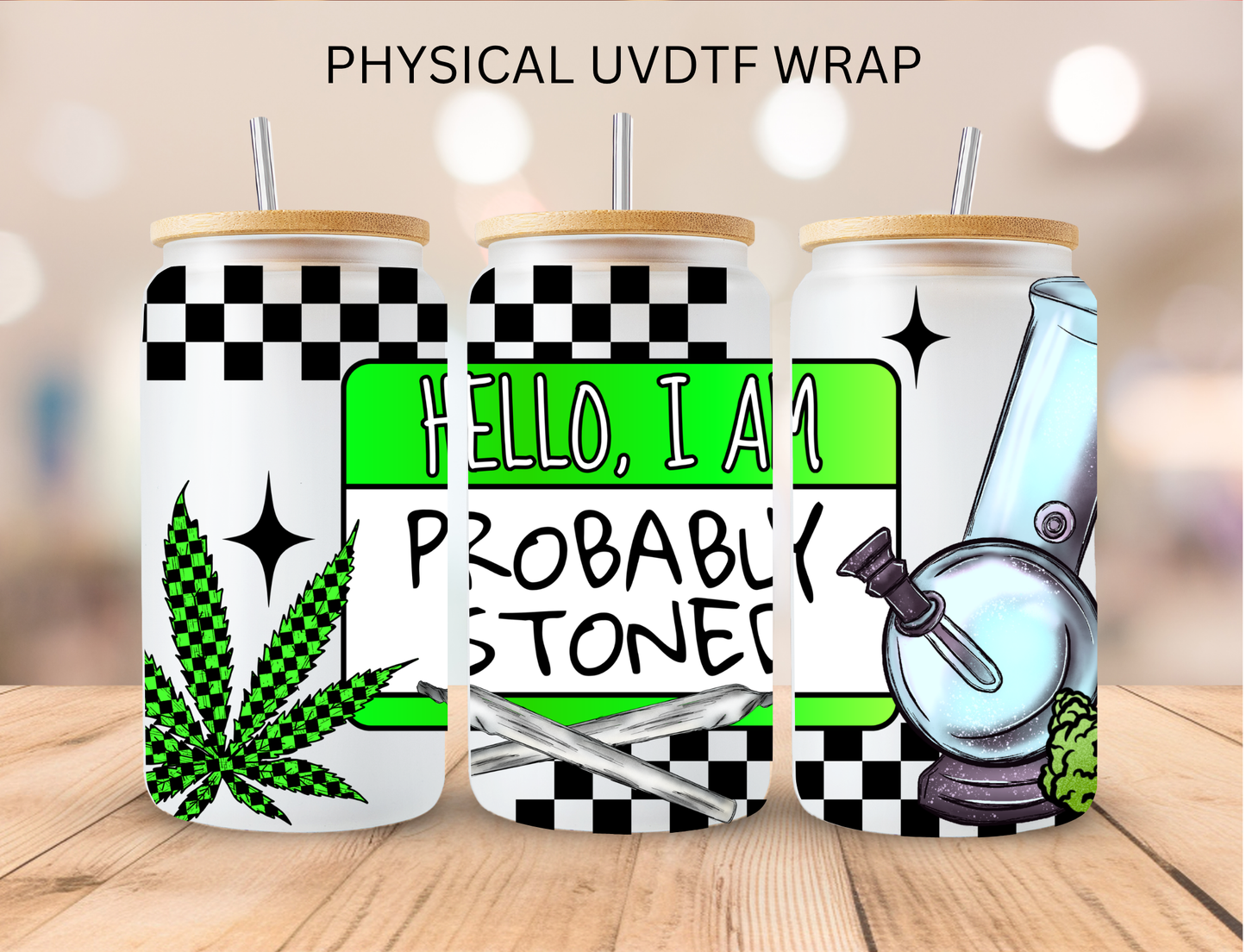 Probably Stoned - 16 oz / 20 oz Libby UV DTF Wrap