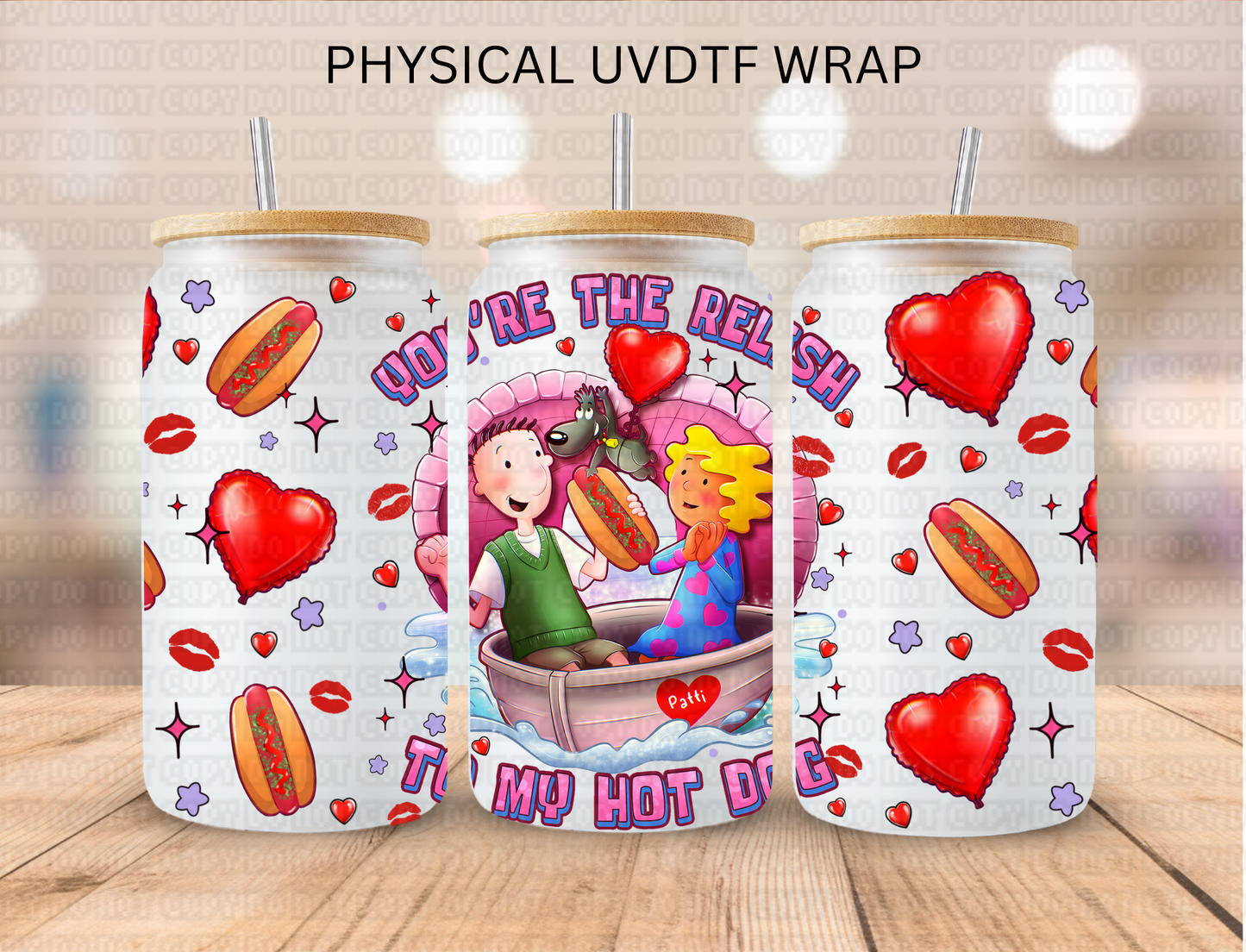 Valentines Your The Relish To My Hot Dog - 16 oz / 20 oz Libby UV DTF