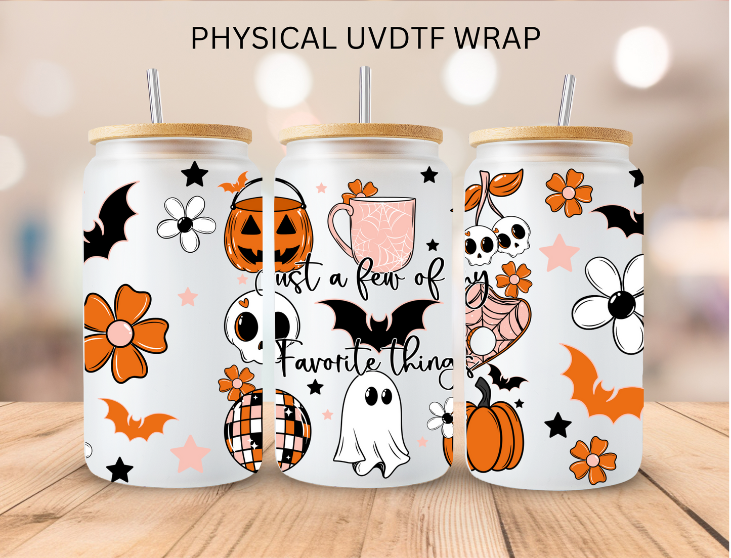 Halloween Just A Few Of My Favorite Things - 16 oz / 20 oz Libby UV DTF Wrap