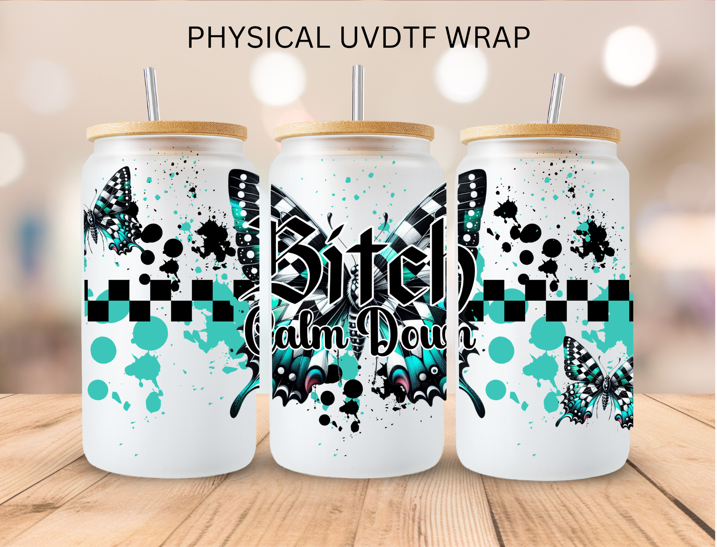 Vulgar B**** Calm Down Butterfly - 16 oz / 20 oz Libby UV DTF Wrap