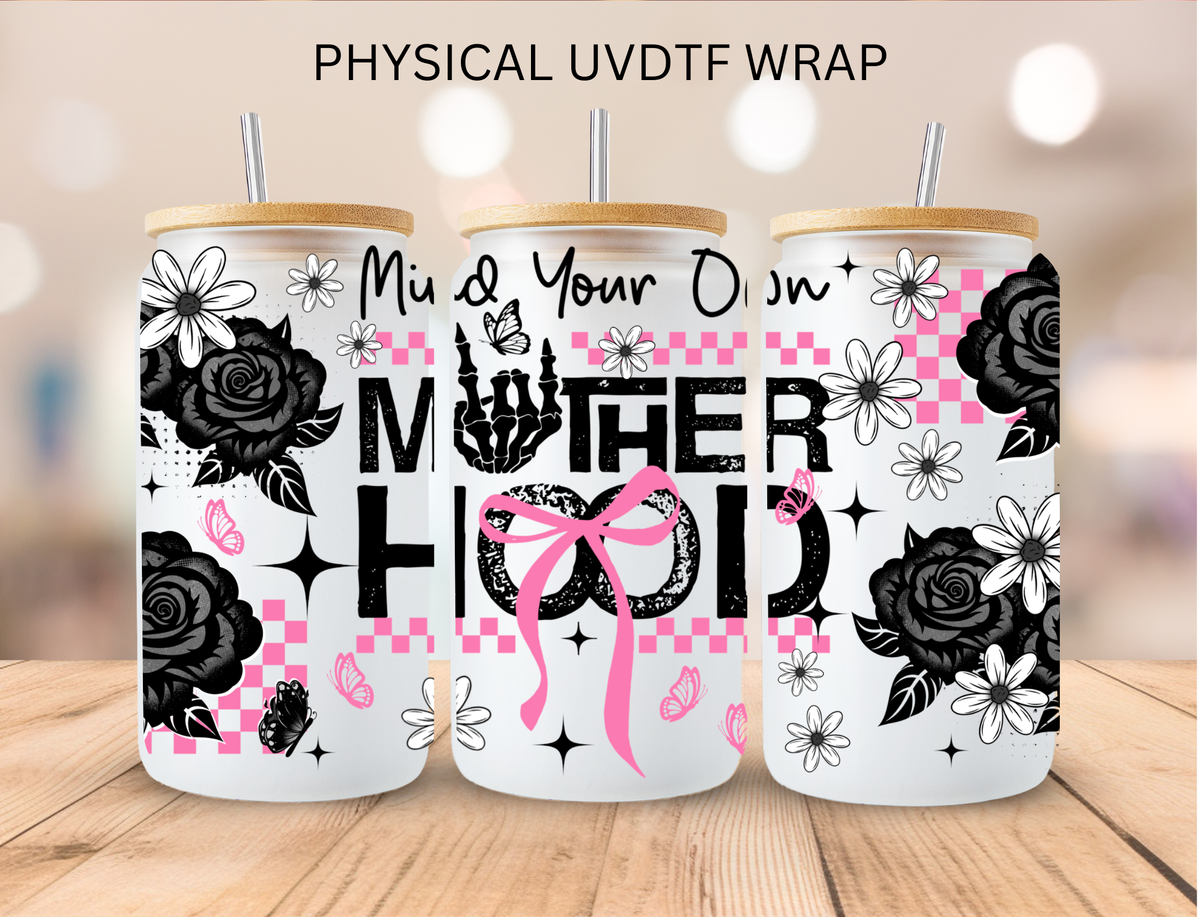Mind Your Own Motherhood - 16 oz / 20 oz Libby UV DTF