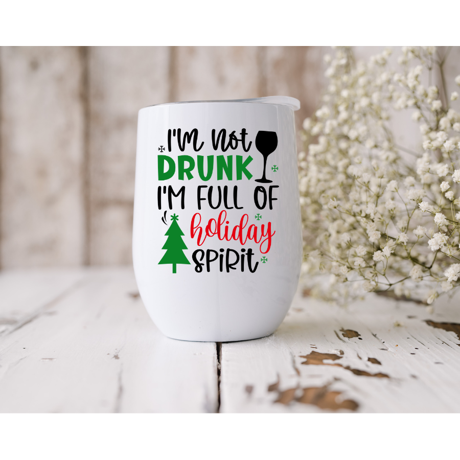 I'm Not Drunk I'm Full Of Holiday Spirit UV DTF Wine Tumbler Decal