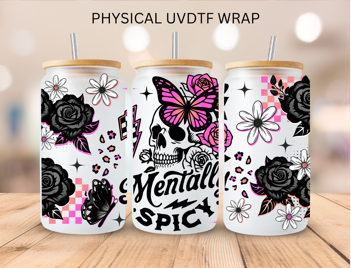 Mentally Spicy - 16 oz / 20 oz Libby UV DTF