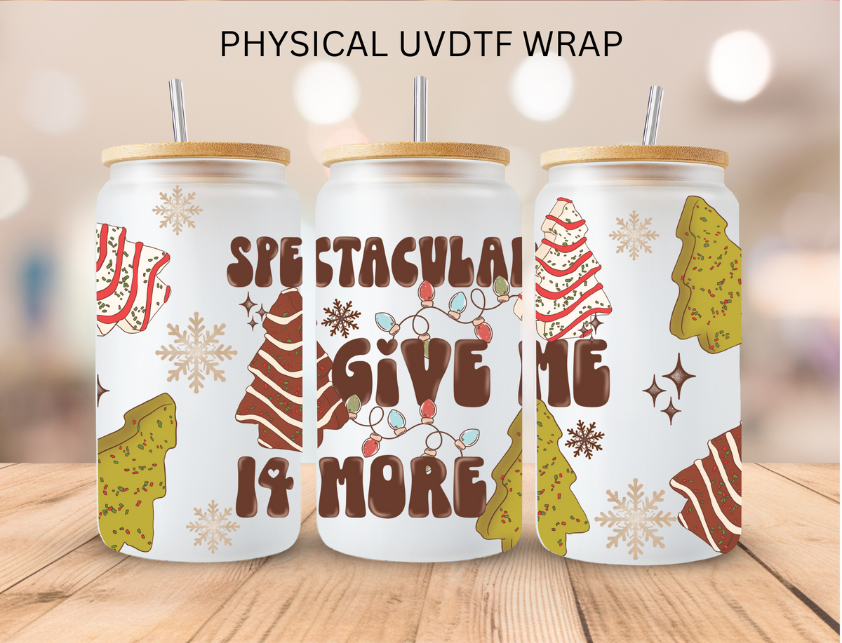 Christmas Spectacular Give Me 14 More - 16 oz / 20 oz Libby UV DTF Wrap