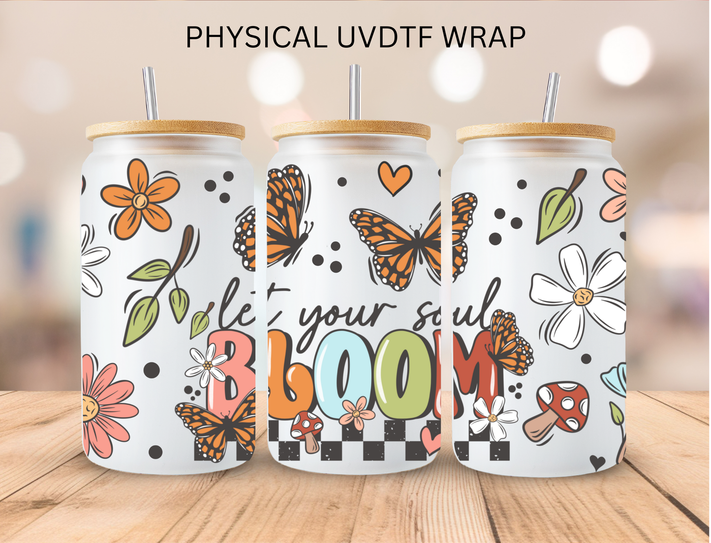 Floral Let Your Soul Bloom - 16 oz / 20 oz Libby UV DTF