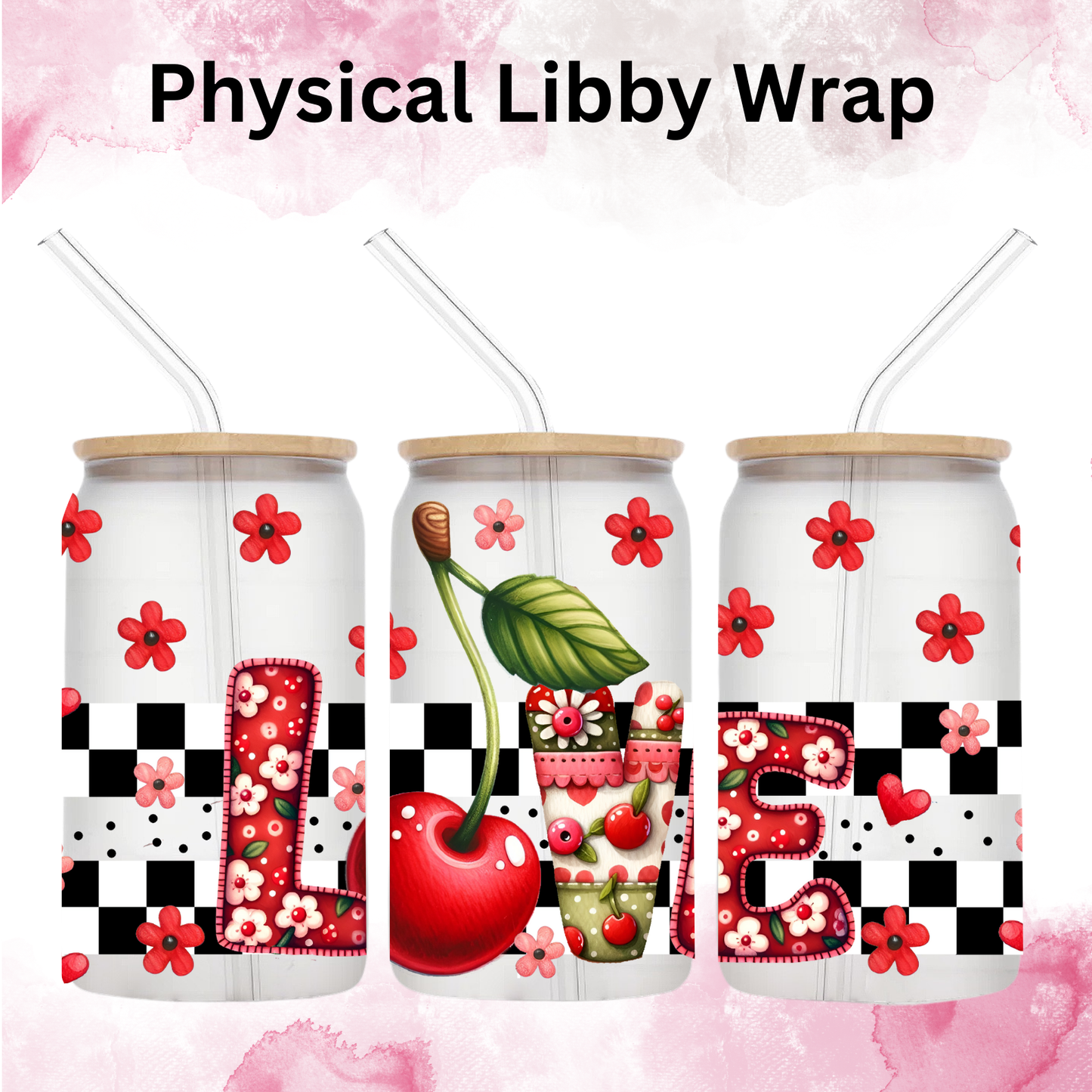 Valentines Love Cherry Daisies - 16 oz / 20 oz Libby UV DTF