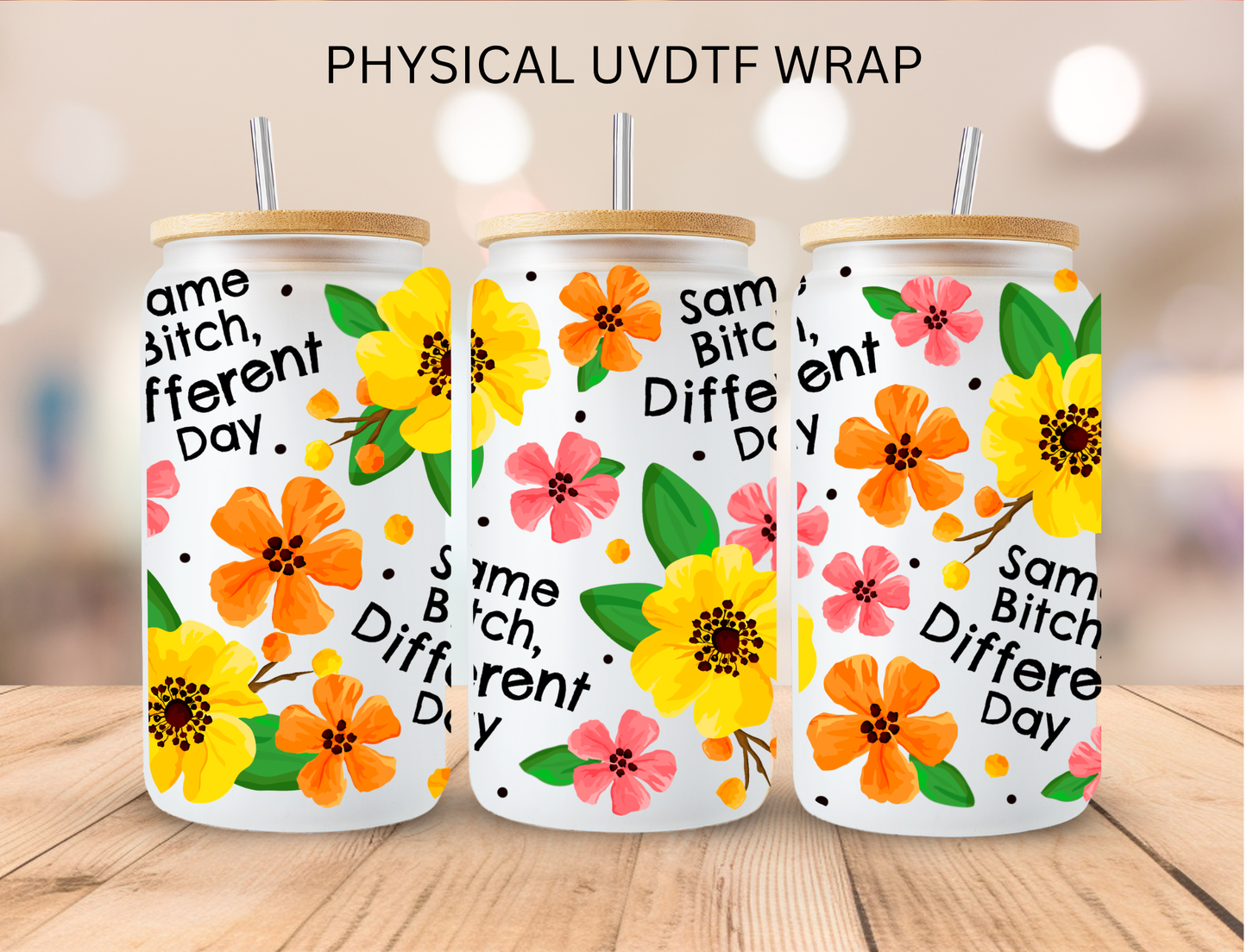 Vulgar Same B Different Day - 16 oz / 20 oz Libby UV DTF Wrap