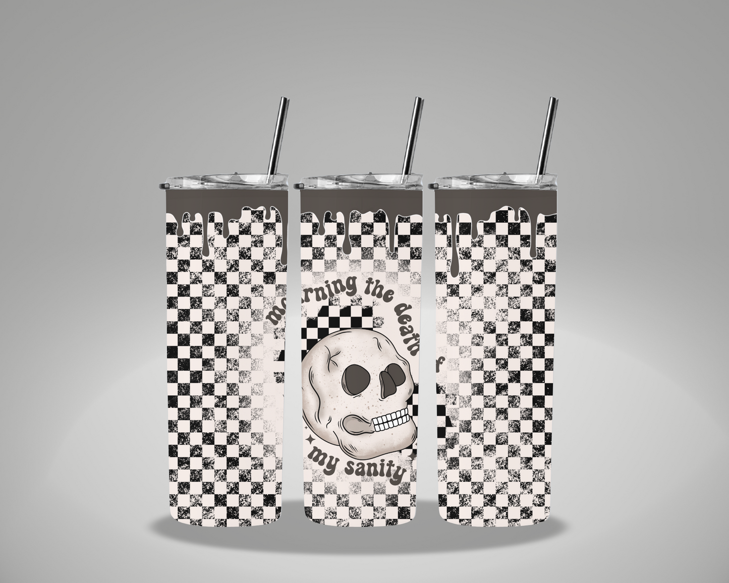 Mourning The Death Of My Sanity - 20oz Skinny Tumbler Wrap CERRAS EXCLUSIVE