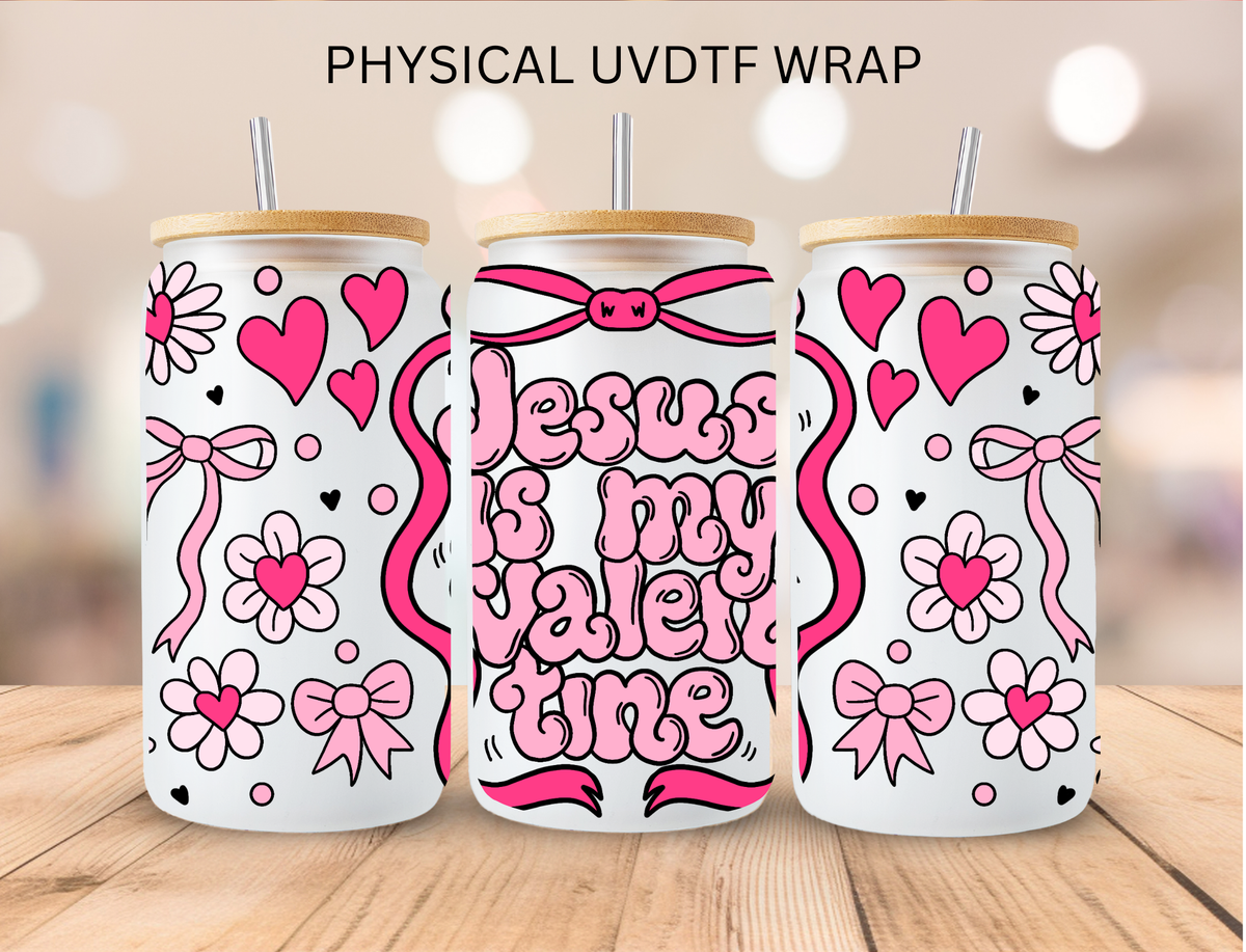 Jesus Is My Valentine - 16 oz / 20 oz Libby UV DTF