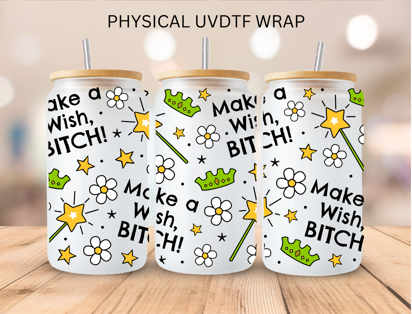 Vulgar Make a Wish B**** - 16 oz / 20 oz Libby UV DTF Wrap