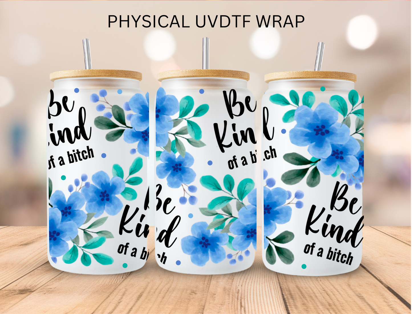 Vulgar Be Kind Of A B**** - 16 oz / 20 oz Libby UV DTF Wrap