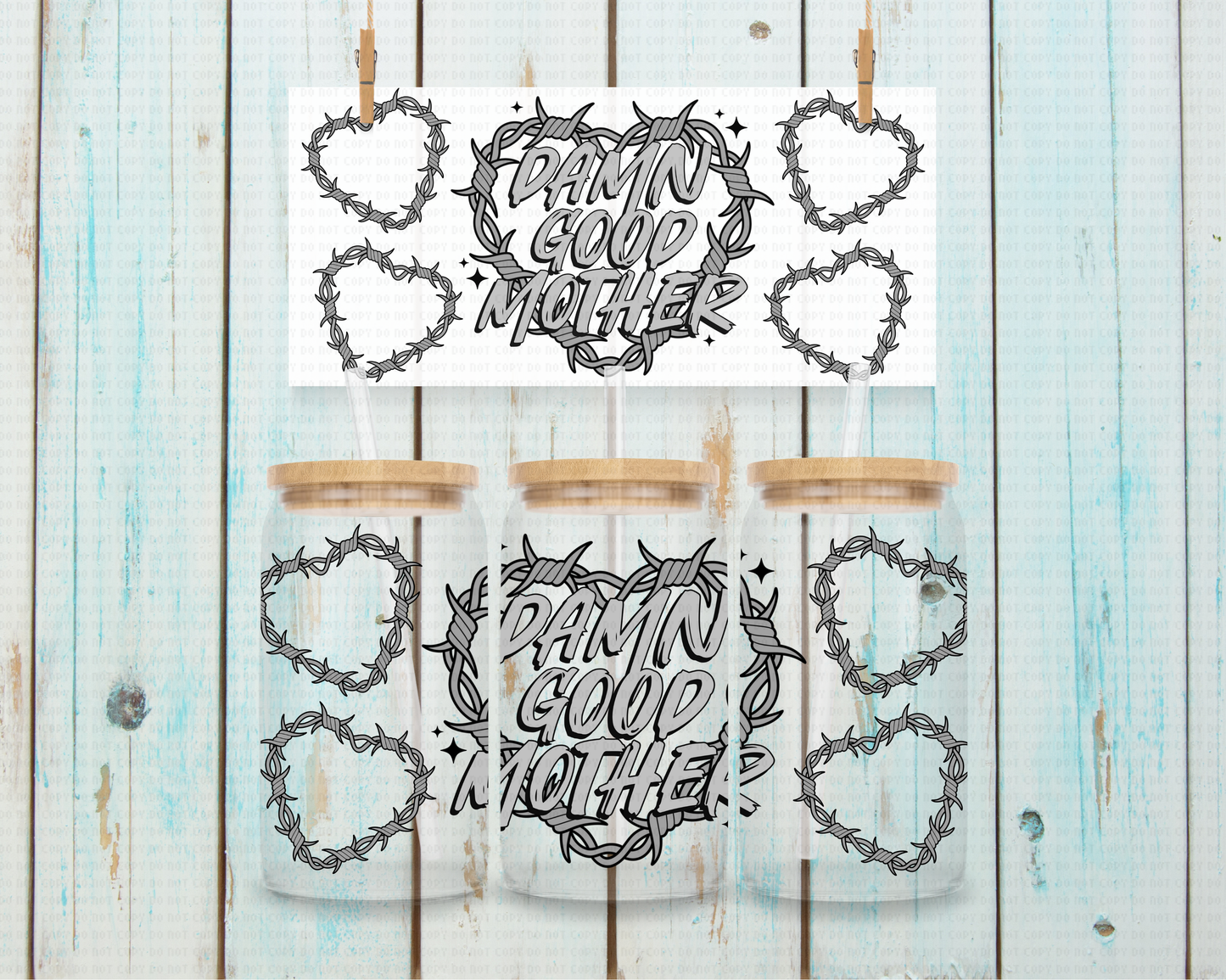 Heart Wire Da** Good Mother - 16 oz / 20 oz Libby UV DTF Wrap EXCLUSIVE