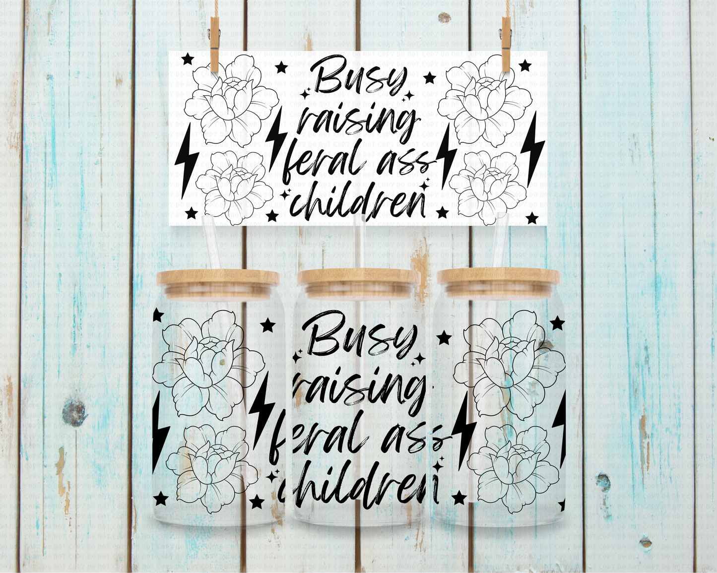 Busy Raising Feral Children - 16 oz / 20 oz Libby UV DTF Wrap EXCLUSIVE