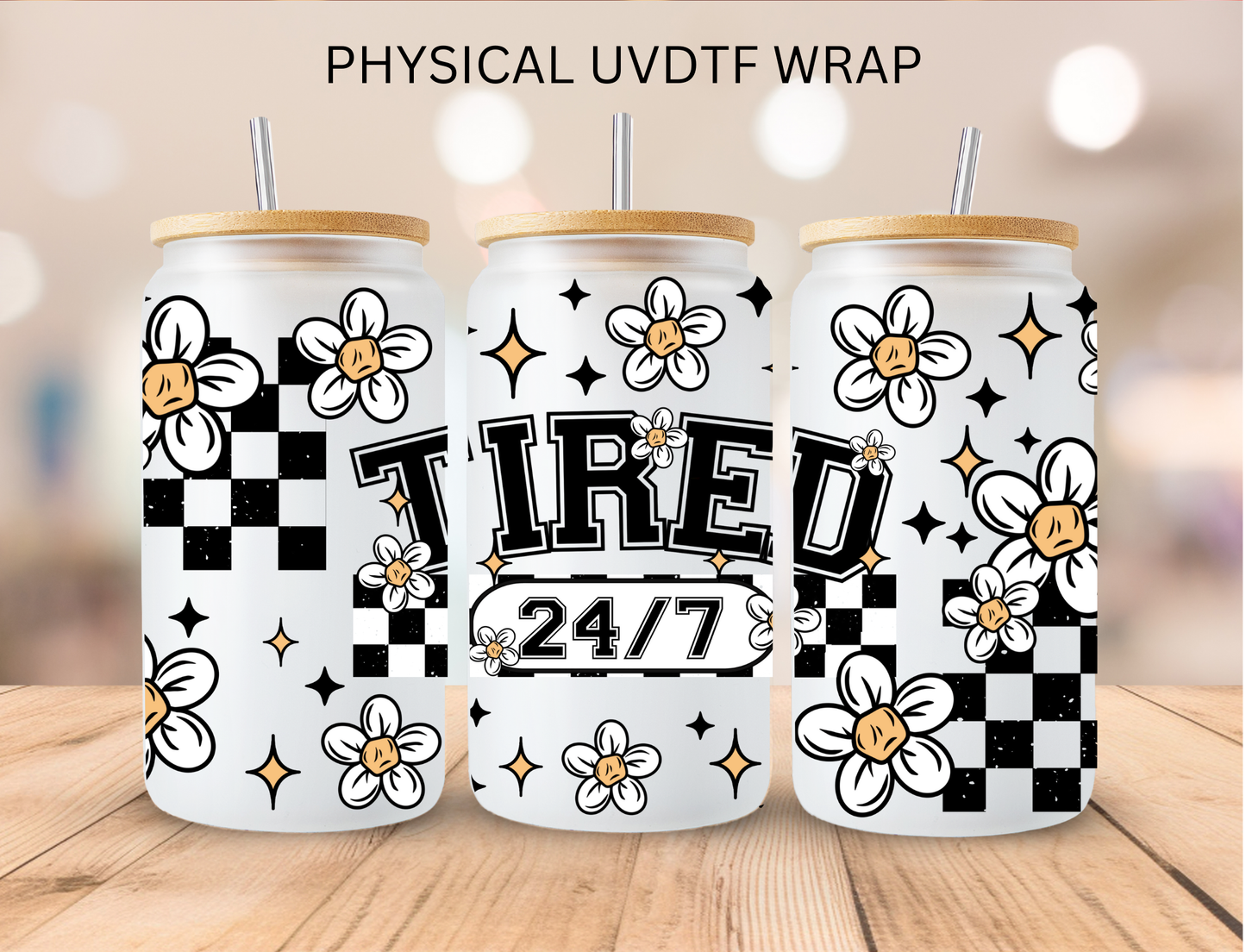 Tired 24/7 - 16 oz / 20 oz Libby UV DTF Wrap